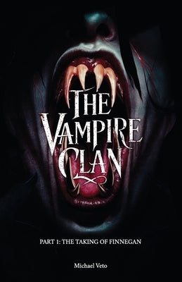 The Vampire Clan, Part 1: The Taking of Finnegan by Veto, Michael
