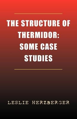 The Structure of Thermidor: Some Case Studies by Herzberger, Leslie