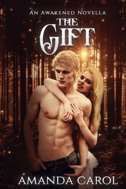The Gift; An Awakened Novella by Carol, Amanda
