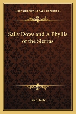 Sally Dows and A Phyllis of the Sierras by Harte, Bret