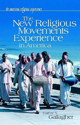 The New Religious Movements Experience in America by Gallagher, Eugene V.