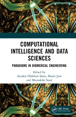 Computational Intelligence and Data Sciences: Paradigms in Biomedical Engineering by Olalekan Salau, Ayodeji