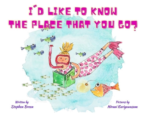 I'd Like to Know the Place that you Go? by Breen, Stephen