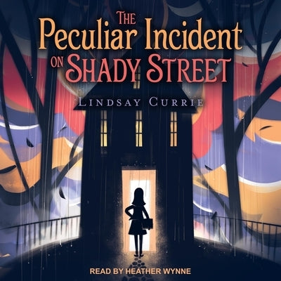The Peculiar Incident on Shady Street Lib/E by Wynne, Heather