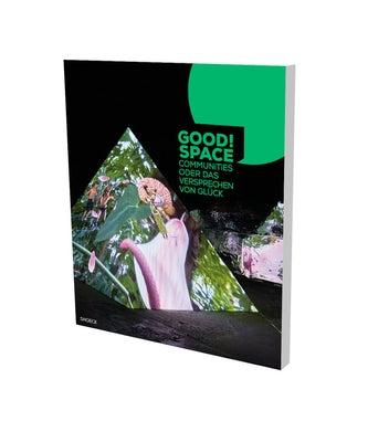 Good Space: Communities of the Promise of Hapiness. a Catalog by Villa Merkel Esslingen by Baur, Andreas
