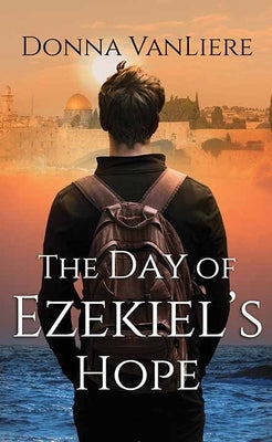 The Day of Ezekiel's Hope by Vanliere, Donna