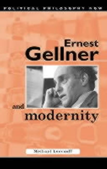 Ernest Gellner and Modernity by Lessnoff, Michael