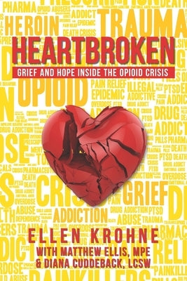 Heartbroken: Grief and Hope Inside the Opioid Crisis by Ellis Mpe, Matthew