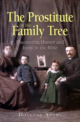 The Prostitute in the Family Tree by Adams, Douglas