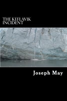 The Keflavik Incident by May, Joseph