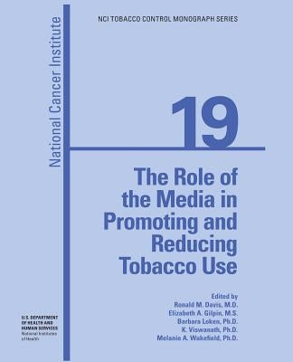 The Role of the Media in Promoting and Reducing Tobacco Use by Human Services, U. S. Department of Heal