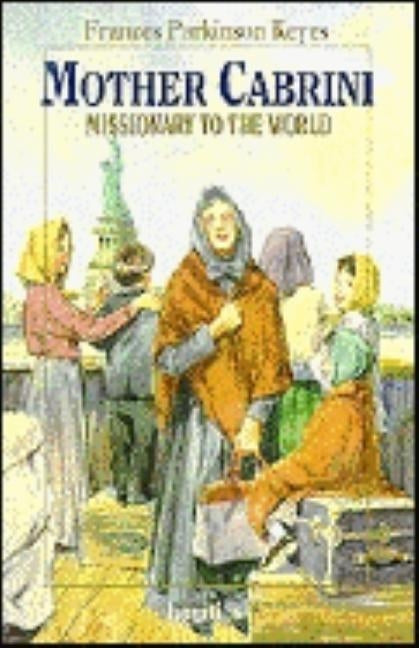 Mother Cabrini: Missionary to the World by Keyes, Frances Parkinson