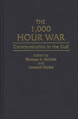 The 1,000 Hour War: Communication in the Gulf by McCain, Thomas