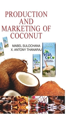 Production and Marketing of Coconut by Sulochana, R. M.