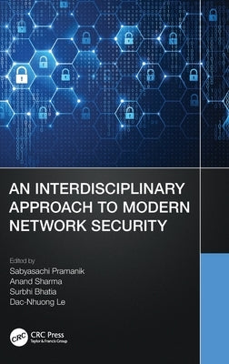 An Interdisciplinary Approach to Modern Network Security by Pramanik, Sabyasachi