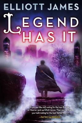 Legend Has It by James, Elliott