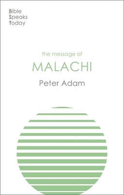 The Message of Malachi by Adam, Peter