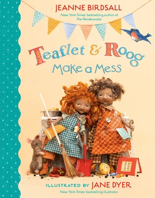 Teaflet and Roog Make a Mess by Birdsall, Jeanne
