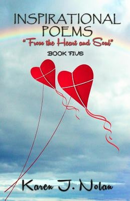 Inspirational Poems From the Heart and Soul by Nolan, Karen J.