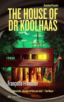 The House of Doctor Koolhaas: Gumshoe #1 Volume 1 by Fromonot, Fran?oise