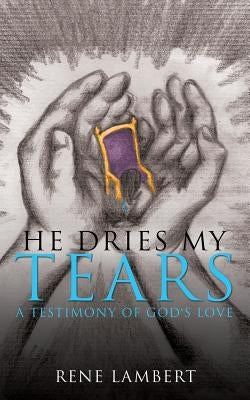 He Dries My Tears by Lambert, Rene