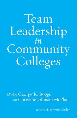 Team Leadership in Community Colleges by Boggs, George R.