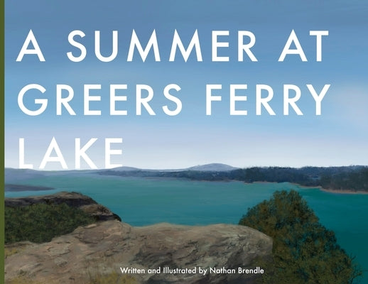 A Summer at Greers Ferry Lake by Brendle, Nathan C.