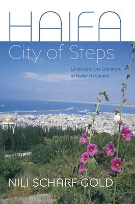 Haifa: City of Steps by Gold, Nili Scharf