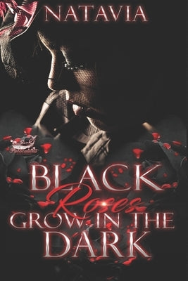 Black Roses Grow in the Dark: A Dark Urban Paranormal by Natavia