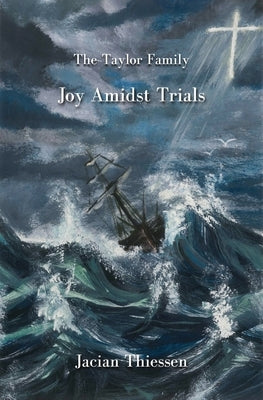 Joy Amidst Trials by Thiessen, Jacian C.
