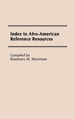 Index to Afro-American Reference Resources by Stevenson, Rosemary M.
