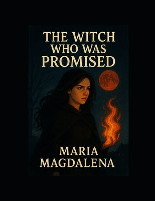 The Witch Who Was Promised by Magdalena, Maria