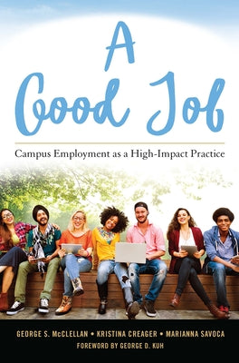 A Good Job: Campus Employment as a High-Impact Practice by McClellan, George S.