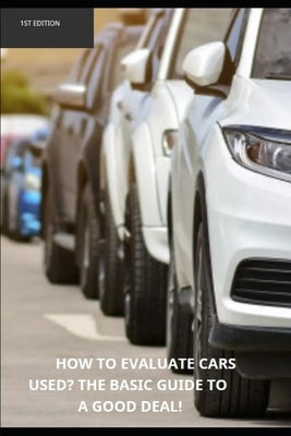 How to evaluate used cars?: The basic guide to a good deal! by Lobo Da Silva, Rholmer Philipe