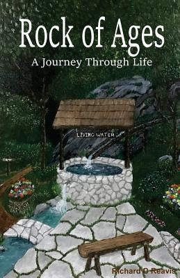 Rock of Ages: A Journey Through Life by Reavis, Richard D.