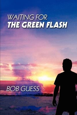 Waiting for the Green Flash by Guess, Bob