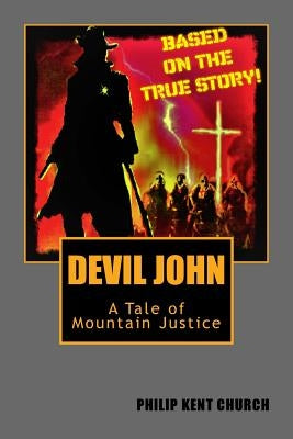 Devil John: A Tale of Mountain Justice by Church, Philip Kent