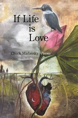 If Life Is Love by Madansky, Chuck