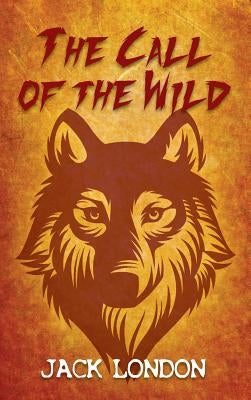 The Call of the Wild by London, Jack