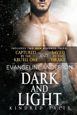 Dark and Light: A Kindred Tales DUET Novel. Contains: Saved by the Drake AND Captured by the Kru'ell One by Anderson, Evangeline