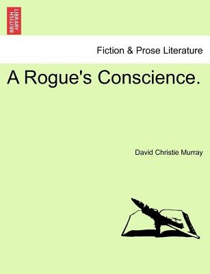 A Rogue's Conscience. by Murray, David Christie