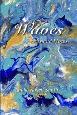 Waves: Ebbs and Flows by Varsell Smith, Linda
