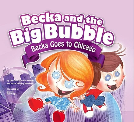 Becka Goes to Chicago by Schomer-Wendel, Gretchen
