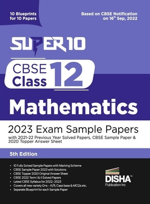 Super 10 CBSE Class 12 Mathematics 2023 Exam Sample Papers with 2021-22 Previous Year Solved Papers, CBSE Sample Paper & 2020 Topper Answer Sheet 10 B by Disha Experts