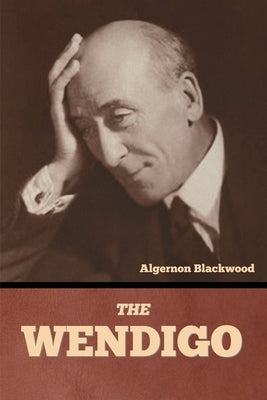 The Wendigo by Blackwood, Algernon