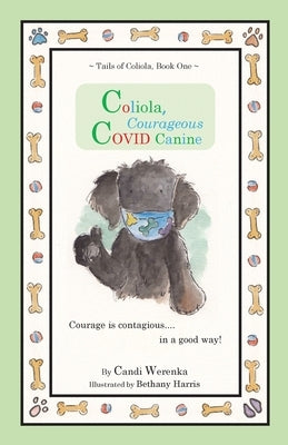 Coliola, Courageous COVID Canine by Werenka, Candi