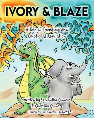 Ivory & Blaze: A Tale of Friendship and Helping One Another with Big Feelings by Connors, Christina