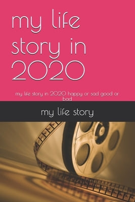 my life story in 2020: my life story in 2020 happy or sad good or bad by Story, My Life