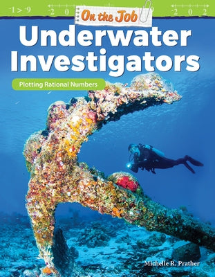 On the Job: Underwater Investigators: Plotting Rational Numbers by Prather, Michelle R.