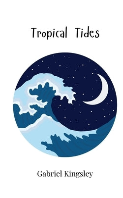 Tropical Tides by Kingsley, Gabriel